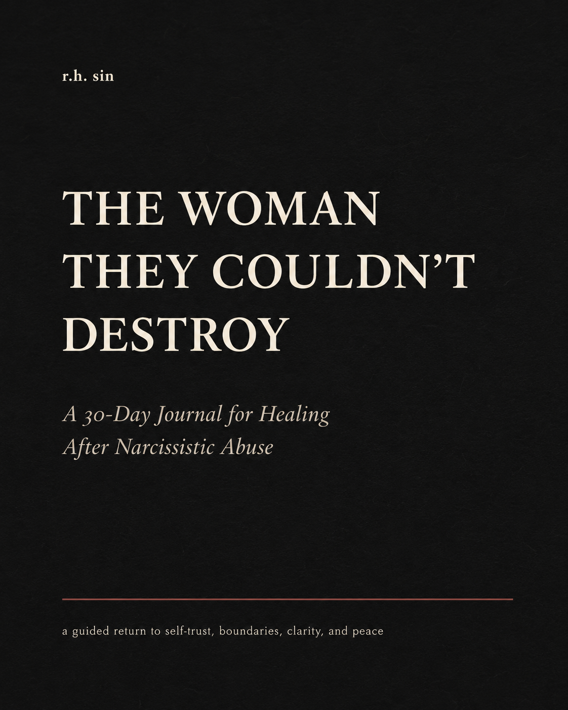 THE WOMAN THEY COULDN'T DESTROY: A 30-Day Journal for Healing After Narcissistic Abuse