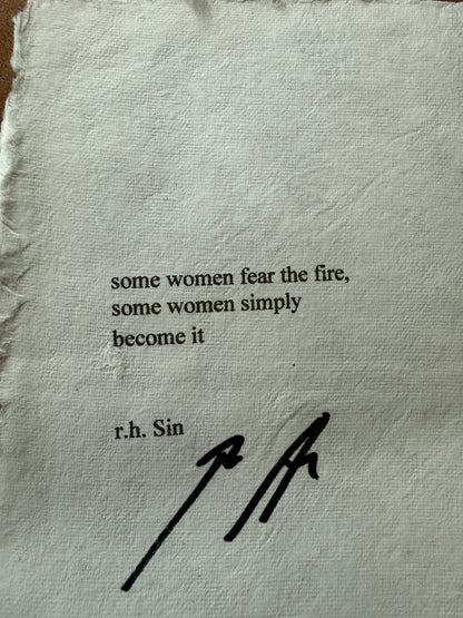 SIGNED - some women fear the fire,  some women simply become it