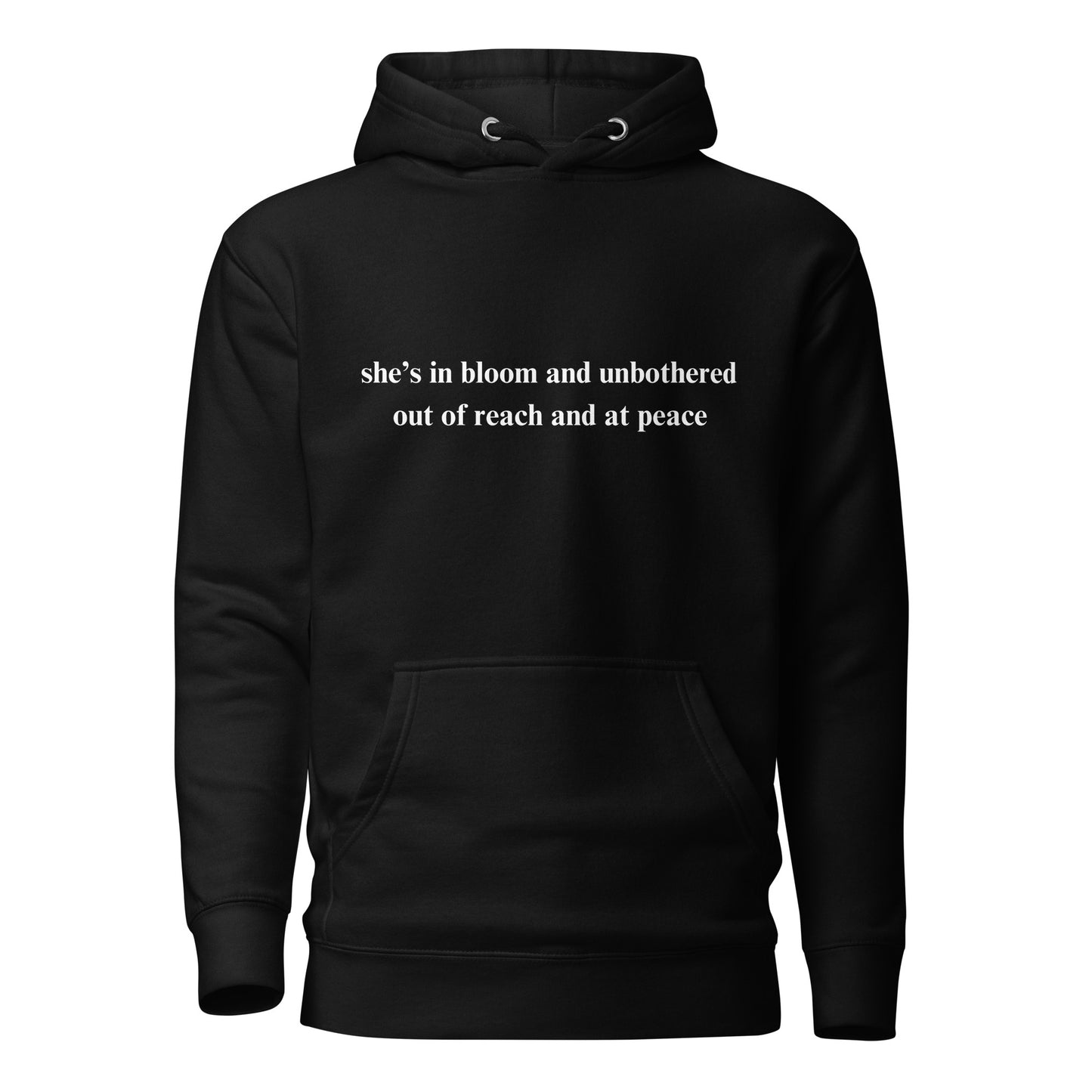 she’s in bloom and unbothered out of reach and at peace UNISEX HOODIE